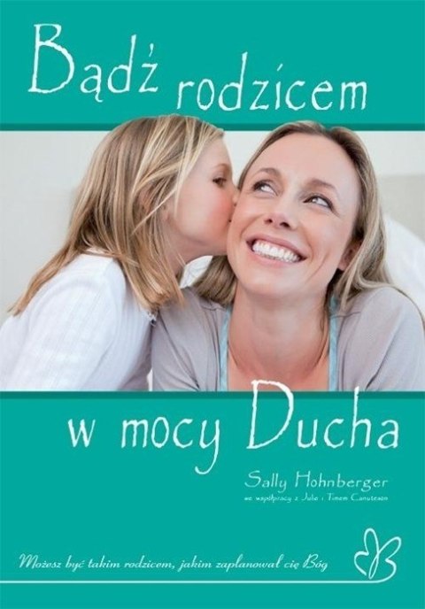 Bądź rodzicem w mocy Ducha