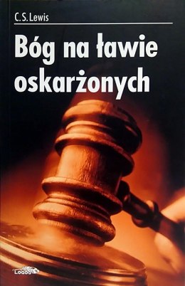 Bóg na ławie oskarżonych. C. S. Lewis