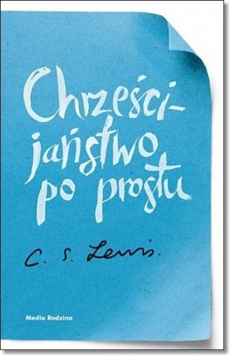 Chrześcijaństwo po prostu. C. S. Lewis