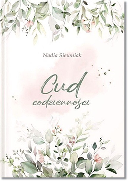 Cud codzienności. Nadia Siewniak