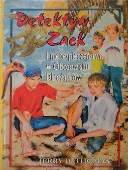 Detektyw Zack i niebezpieczeństwo w Obozowisku Dinozaurów. Jerry D. Thomas