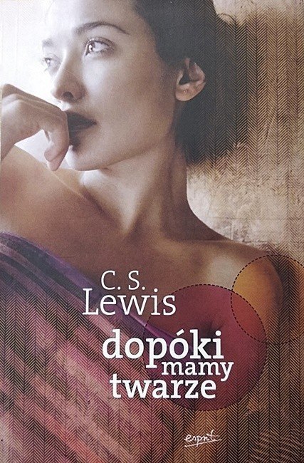 Dopóki mamy twarze. C. S. Lewis