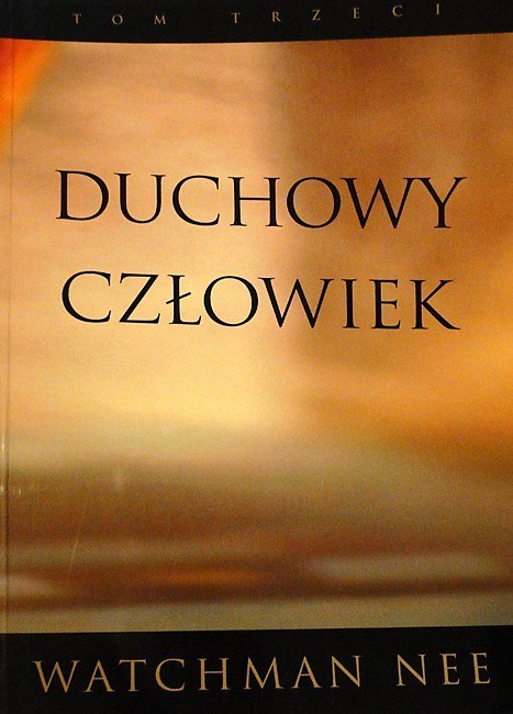 Duchowy człowiek. Tom trzeci. Watchman Nee