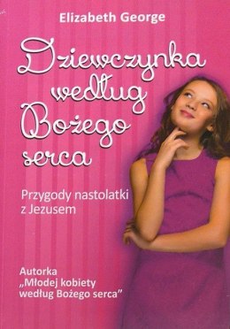 Dziewczynka według Bożego serca. Elizabeth George