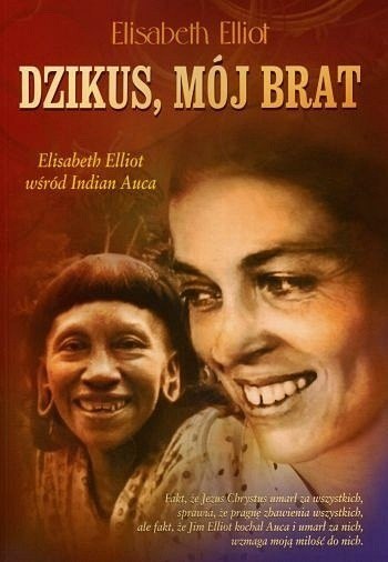Dzikus, mój brat. Elisabeth Elliot Dzikus, mój brat. Elisabeth Elliot