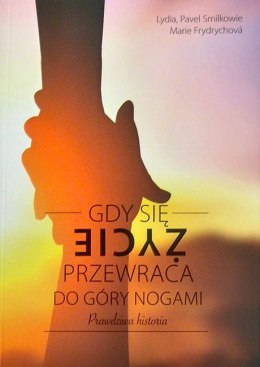 Gdy się życie przewraca do góry nogami. Lydia i Pavel Smilkovi, Marie Frydrychova