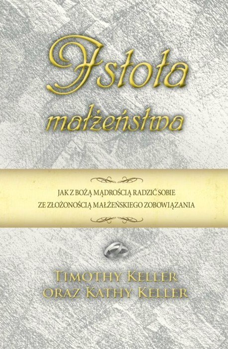 Istota małżeństwa. Timothy Keller