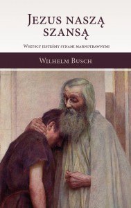 Jezus naszą szansą. Wilhelm Busch