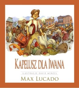 Kapelusz dla Iwana. Max Lucado