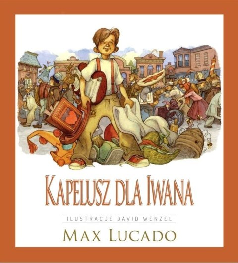 Kapelusz dla Iwana. Max Lucado