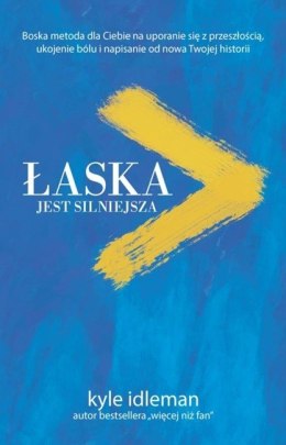 Łaska jest silniejsza. Kyle Idleman