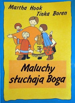 Maluchy słuchają Boga. Martha Hook,Tinka Boren