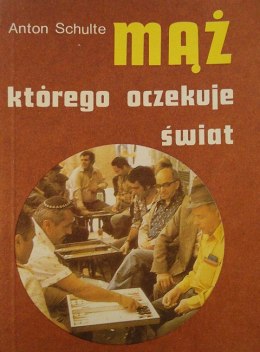 Mąż którego oczekuje świat. Anton Schulte