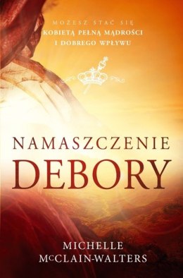 Namaszczenie Debory. Michelle McClain-Walters