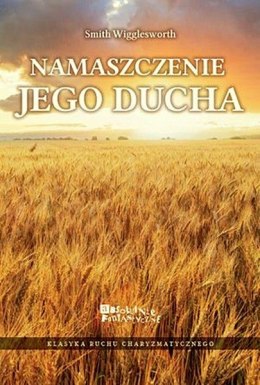 Namaszczenie Jego Ducha. Smith Wigglesworth