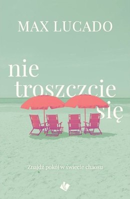 Nie troszczcie się. Max Lucado