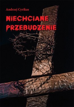 Niechciane przebudzenie. Andrzej Cyrikas