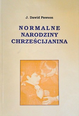 Normalne narodziny chrześcijanina. J. Dawid Pawson