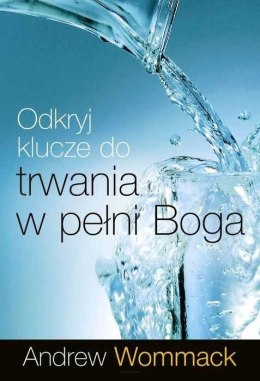 Odkryj klucze do trwania w pełni Boga. Andrew Wommack