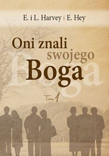 Oni znali swojego Boga. Tom 1. Edwin i Lillian Harvey