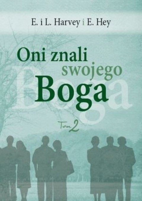 Oni znali swojego Boga. Tom 2. Edwin i Lillian Harvey