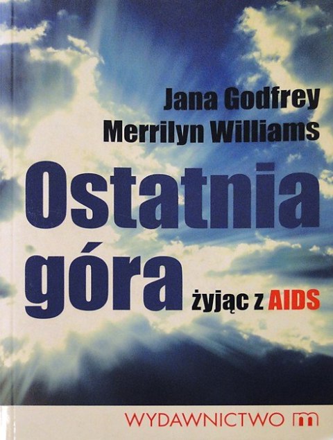 Ostatnia góra. Żyjąc z AIDS. Jana Godfrey