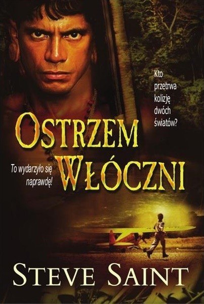 Ostrzem włóczni. Steve Saint