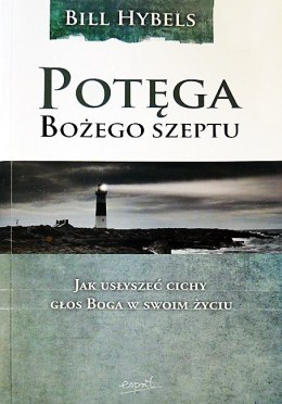 Potęga Bożego szeptu. Bill Hybels