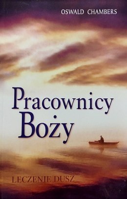 Pracownicy Boży. Leczenie dusz. Oswald Chambers