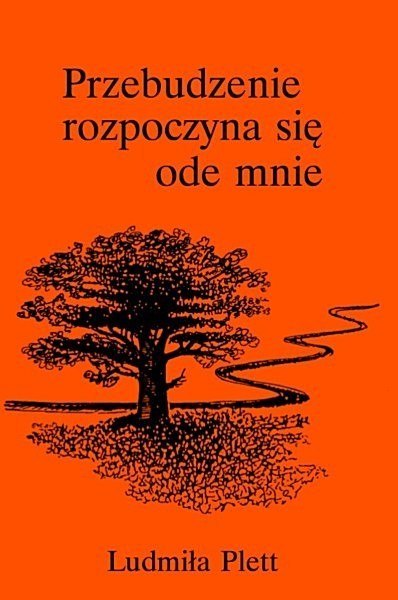 Przebudzenie rozpoczyna się ode mnie. Ludmiła Plett