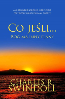 Co jeśli... Bóg ma inny plan? Charles R. Swindoll