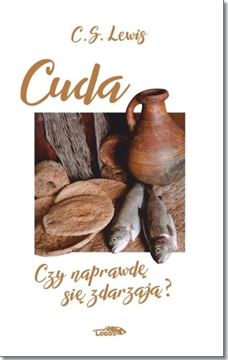 Cuda. Czy naprawdę się zdarzają? C. S. Lewis