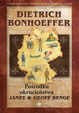 Dietrich Bonhoeffer. Pośrodku okrucieństwa