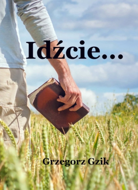 Idźcie. Grzegorz Gzik