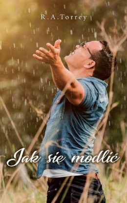 Jak się modlić. R. A. Torrey