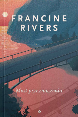 Most przeznaczenia. Francine Rivers