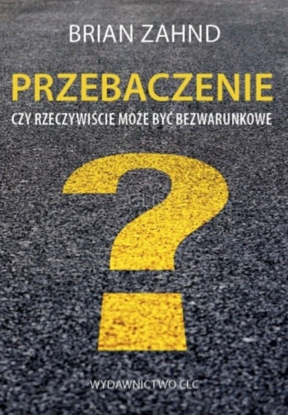 Przebaczenie. Czy może być bezwarunkowe. Brian Zahnd