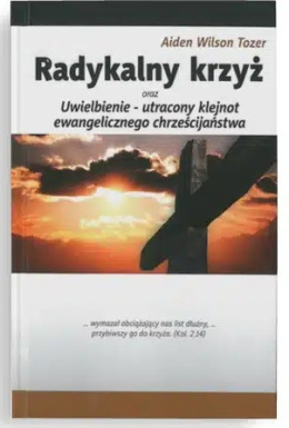 Radykalny krzyż. Aiden W. Tozer