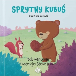 Sprytny Kubuś. Uczy się dzielić. Bob Hartman