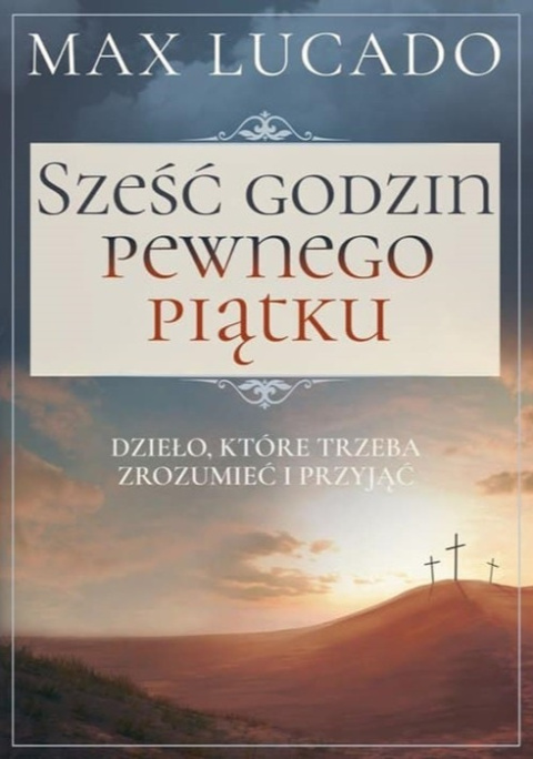 Sześć godzin pewnego piątku. Max Lucado