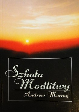 Szkoła modlitwy. Andrew Murray