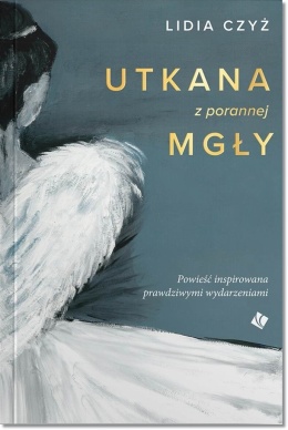 Utkana z porannej mgły. Lidia Czyż