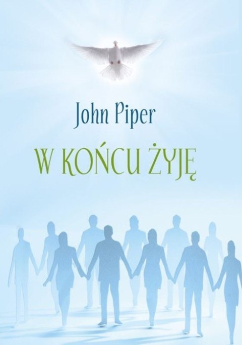 W końcu żyję. John Piper