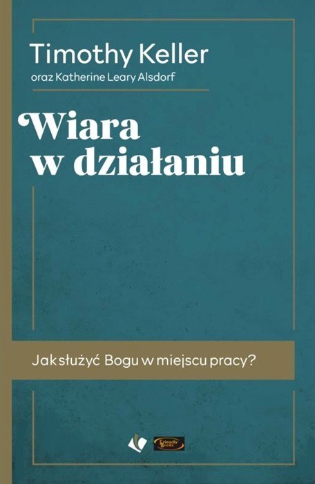 Wiara w działaniu. Timothy Keller