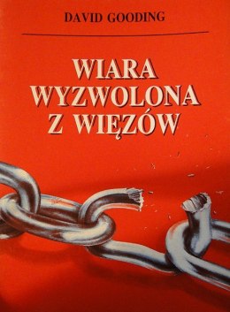 Wiara wyzwolona z więzów. David Gooding