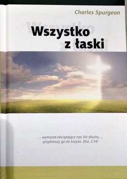 Wszystko z łaski. Charles Spurgeon