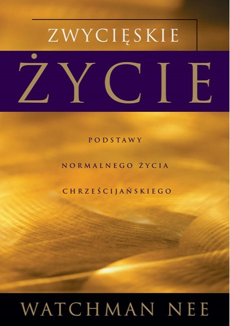 Zwycięskie życie. Watchman Nee